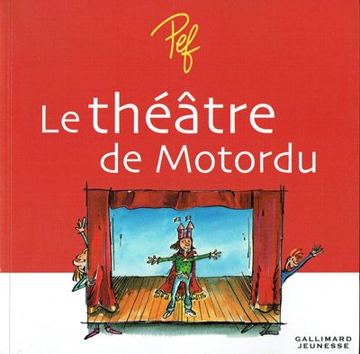 Théâtre avec PEF, Théâtre avec PEF, "Le Théâtre de Motordu", 5 Pièces, 4 Personnages avec des Carnet de Mise en Scène, a vous de Jouer...