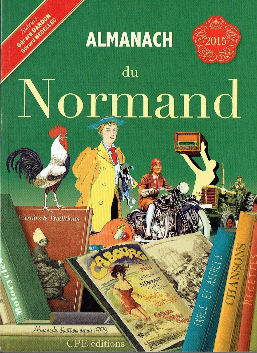 Almanach 2015 "Du Normand", Retrouver des Informations vous allez Savourer votre Région à Travers Récits, Anecdotes, Hauts et Hommes d'Histoires, Délicieux produits, Recettes, Traditions et Autre...