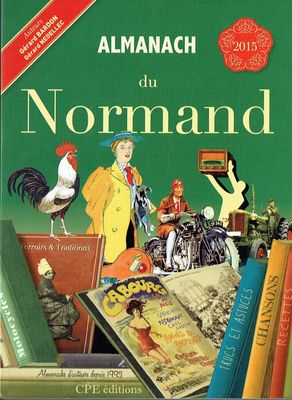 Almanach 2015 "Du Normand", Retrouver des Informations vous allez Savourer votre Région à Travers Récits, Anecdotes, Hauts et Hommes d'Histoires, Délicieux produits, Recettes, Traditions et Autre...