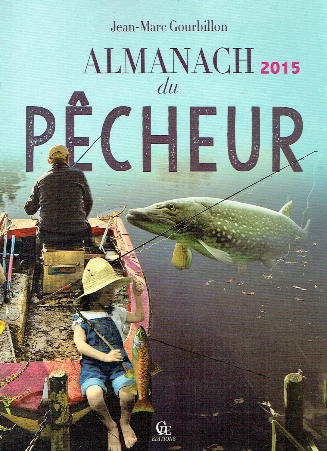Almanach 2015 "Pêcheur", Retrouver des Informations du Brochet...  la Pêche, les Fils, Comment les Lacs, les Rivières...