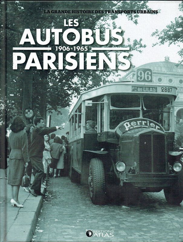 Les Autobus Anciens, "Les Autobus Parisiens 1906-1965", La Grande Histoire des Transports Urbains, le bon Bus  Brillié Schneider P2, Le Trolleybus Vectra CS-60...