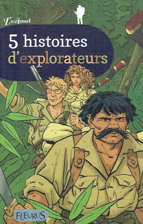 Collection Z'azimut, "5 Histoires d'Explorateurs", Découvre Cinq Belle histoires Courtes Autour d'une Passion, Explorer des Planètes... Passe du Rire à l’Angoisse
