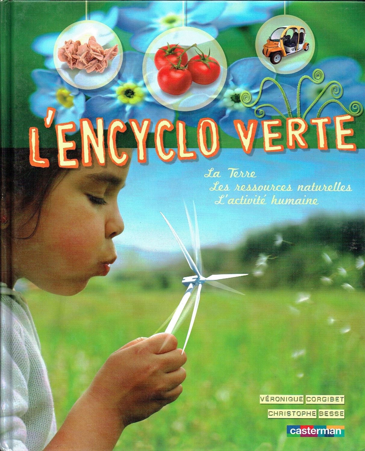A la Découverte de Notre Terre par "L'Encyclo Verte", La Terre, Les Ressources Naturelles, L'Activité Humain... Nous lui en Demandons Toujours plus, notre Planète s’essouffle...