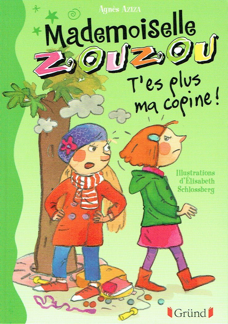 Mademoiselle Zouzou, Tome 1, "T'es plus ma Copine", Aider ses Copines, voilà deux filles s'embrouillent, Viiiiite, Mademoiselle...