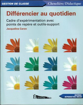 Gestion de Classe Gestion de Classe"Différencier au Quotidien" illustre les Étapes Précises d’un Cheminement Conduisant le Pédagogue vers la Différenciation Vécue autant à l’Intérieur qu’à l’Extérieur de la Classe...