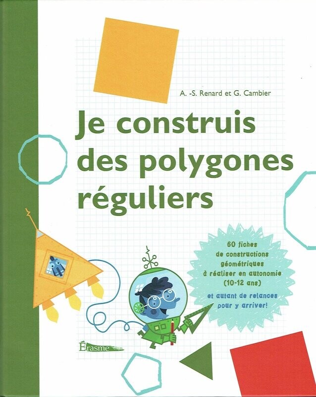 Classeur "Je Construis des Polygones Réguliers" Relevez des Défis et Constructions avec ces 60 Fiches de "Polygones, Géométrie" et son"Dico". Détachable et Photocopiages