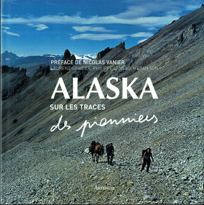 Voyager en, "ALASKA sur les Traces des Pionniers", Ils sont Nombreux venus Chercher l'Or et Fourrures, sur la C^te Pacifique...