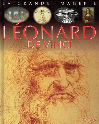 La Grande Imagerie, "Léonard de Vinci", Allez à la Découverte de ce Grand Homme, un Génie de la Renaissance, du XVe Siècle, l'Art, Ses Inventions...
