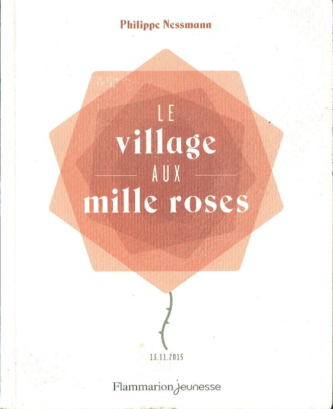 Un Village, "Le Village aux Mille Roses", Dans Ce Village Fleurissaient des Roses de Toutes les Couleurs, Puis un Jour un Jardinier Fabrique une rose Mystérieuse...