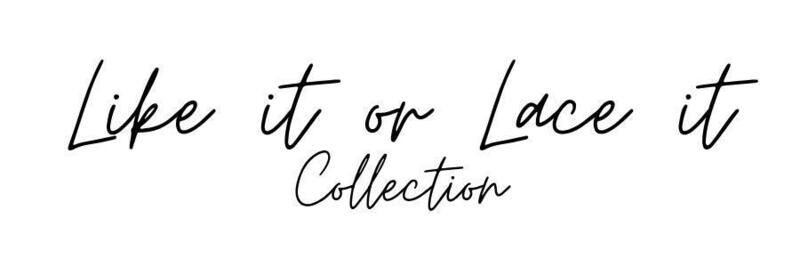Like It Or Lace It