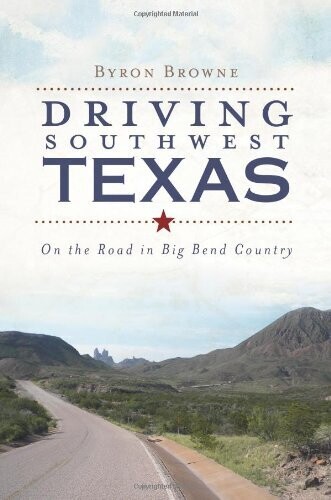 Driving Southwest Texas: On The Road In