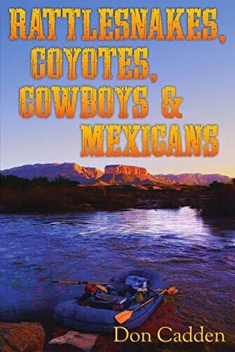 Rattlesnakes, Coyotes, Cowboys, & Mexicans book