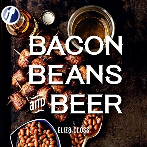 Bacon Beans & Beer Cookbook