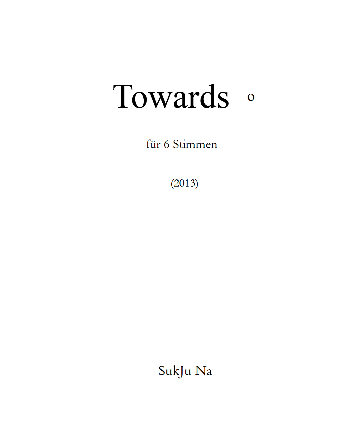 Towards o for 6 Stimmen (2013)