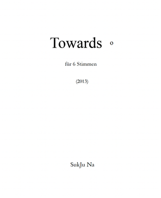 Towards o for 6 Stimmen (2013)