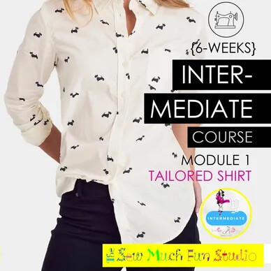 Intermediate Course- Shirts module I : Attend both TUES + THUR mornings 10am - 1pm