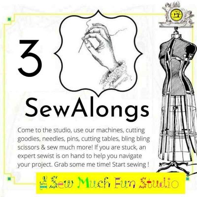 3 X SewAlongs  - attend whenever your schedule permits