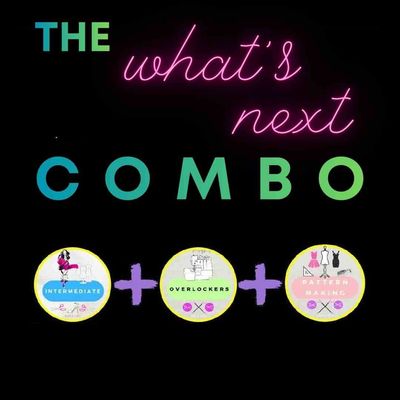 The What's Next Combo  6 Courses - 31  classes + 15 SewAlongs - STARTS TUES 27 JAN 6PM