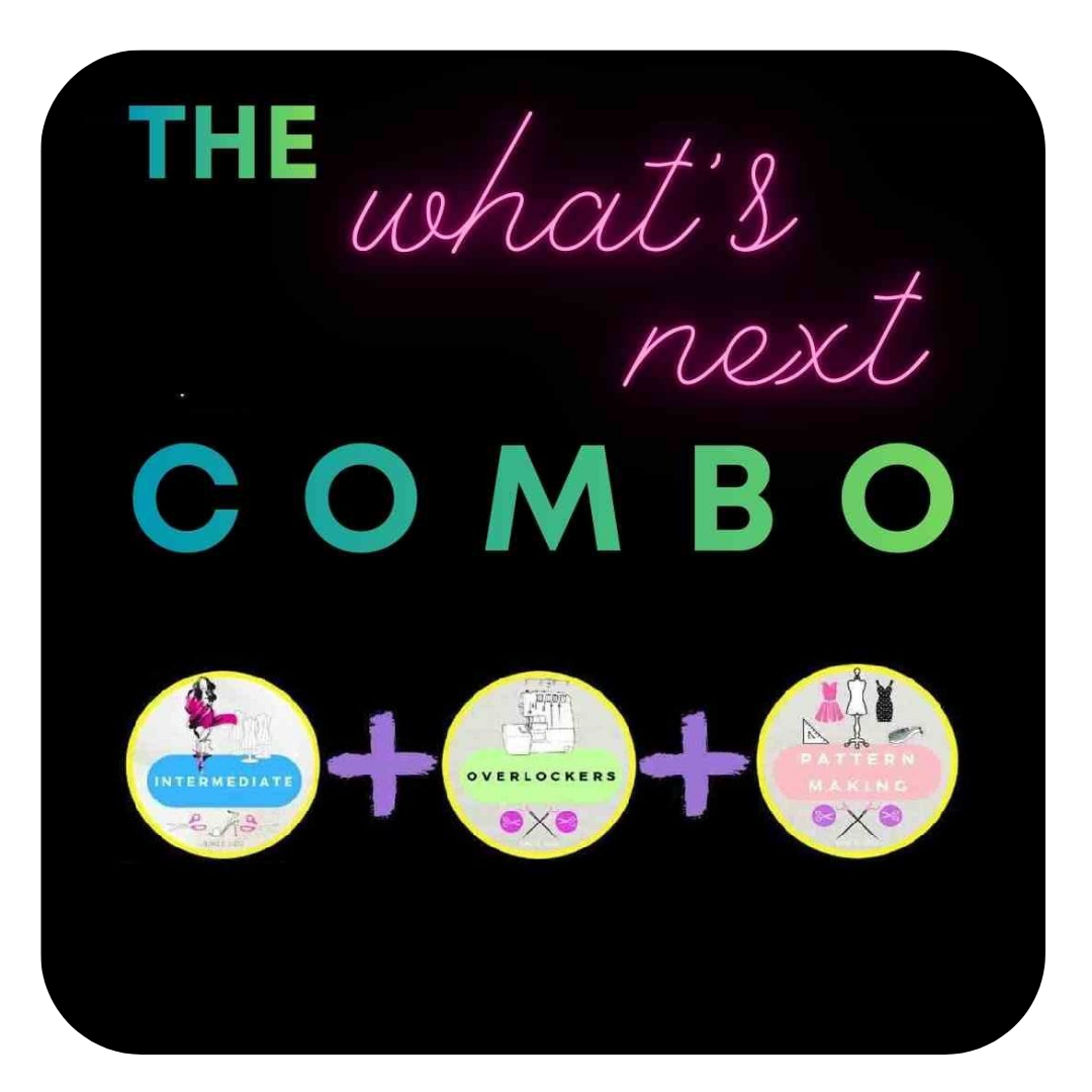 The What's Next Combo  6 Courses - 31  classes + 15 SewAlongs - STARTS TUES 27 JAN 6PM