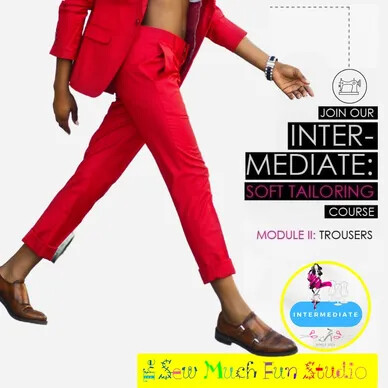 Intermediate Course- Pants Component - 6 classes + 2 SewAlongs : 10:30am - 1:30pm