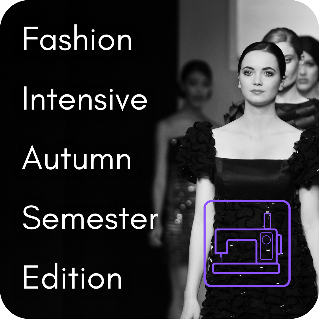 Fashion Intensive – Autumn Semester Edition (6 Months) Part-time | 8 Courses