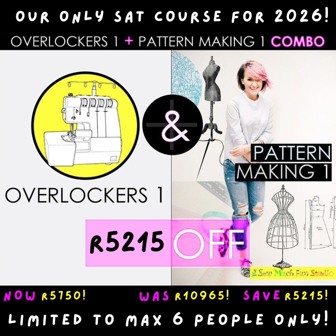 OVERLOCKERS I &amp; PATTERN MAKING I COMBO COURSE - ONLY WEEKENDS ONE FOR 2026! SAT 2:30-6PM STARTS 1 AUG