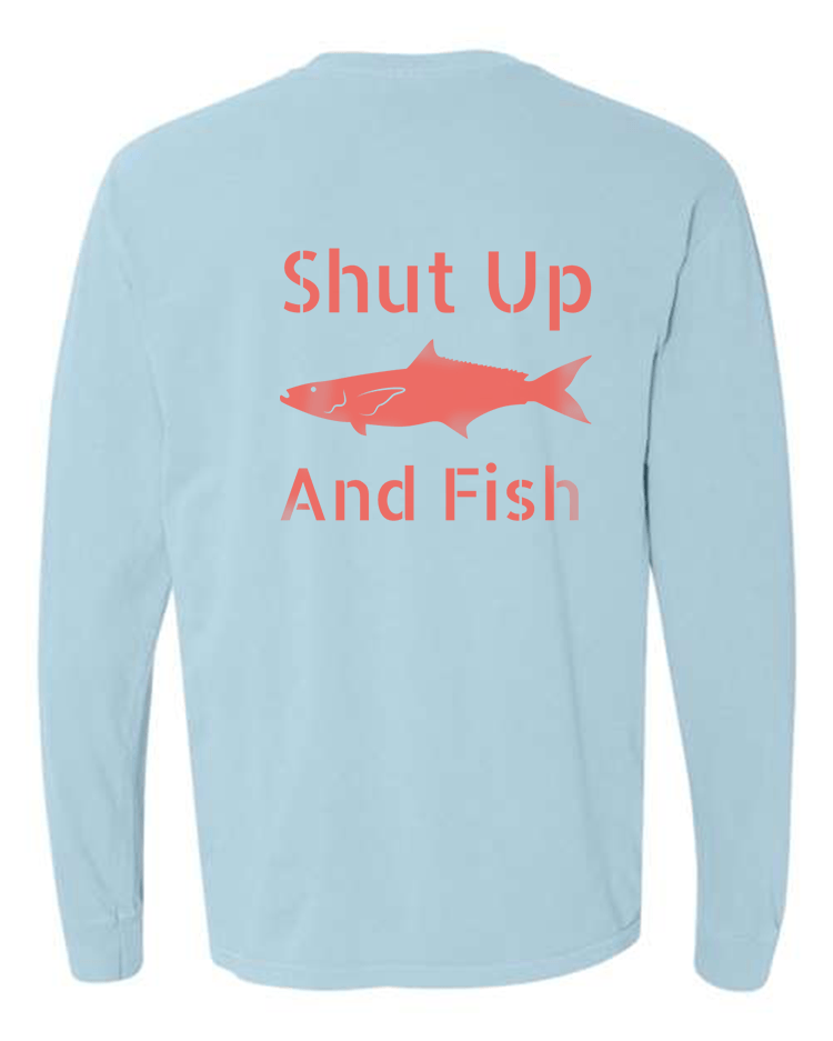 Shut Up And Fish Shirt (Multiple Colors)