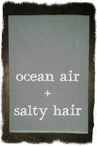 Ocean Air + Salty Hair