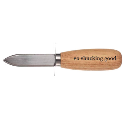 Shucking Good - Oyster Knife