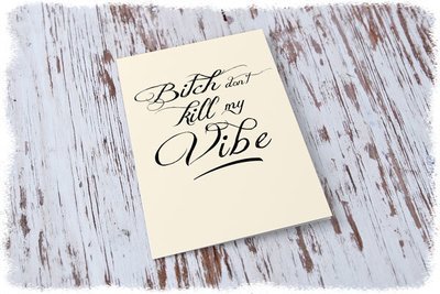Don&#39;t Kill My Vibe