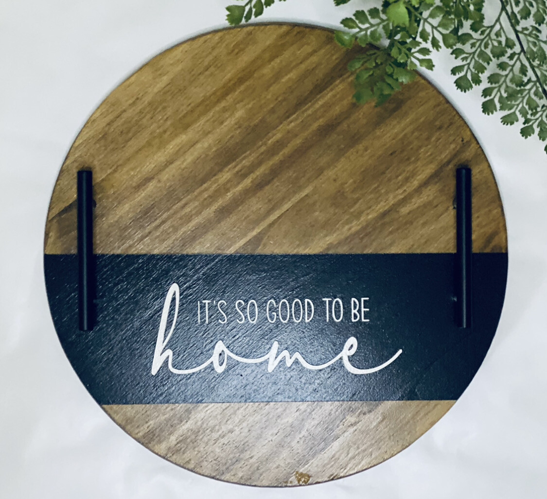 &quot;It&#39;s So Good To Be Home&quot; Round Tray, 12&quot;