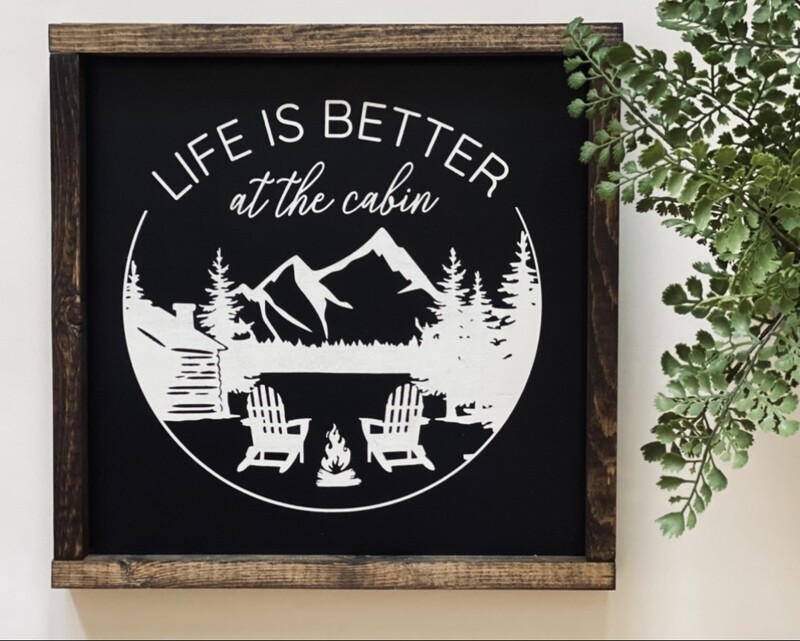 Life is Better at the Cabin Sign