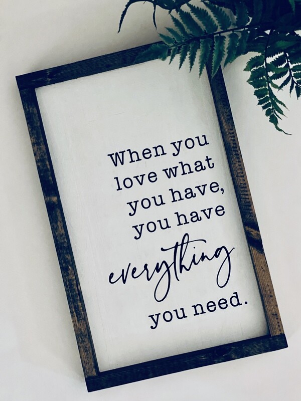 When You Love What You Have Sign