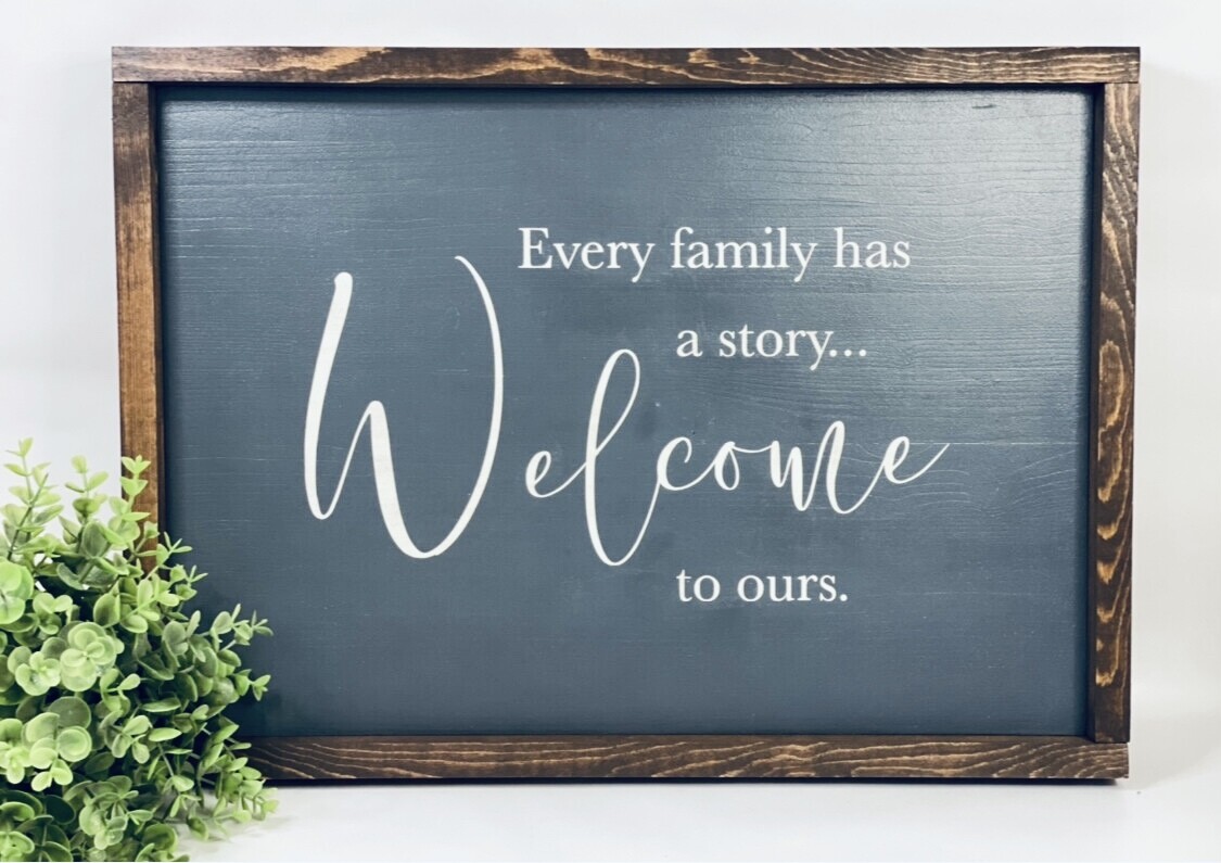 Every Family Has a Story Welcome Sign