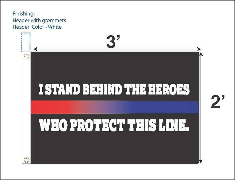 2x3 Foot &quot;I Stand Behind The Heroes Who Protect This Line&quot; Flag