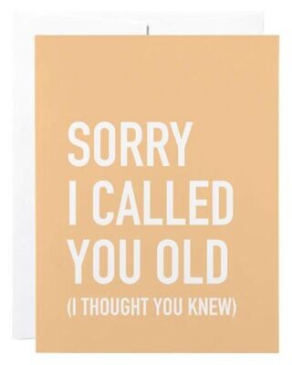 Sorry I Called You Old