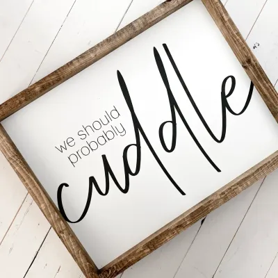 We should probably cuddle