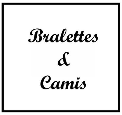 Bralettes & Camis