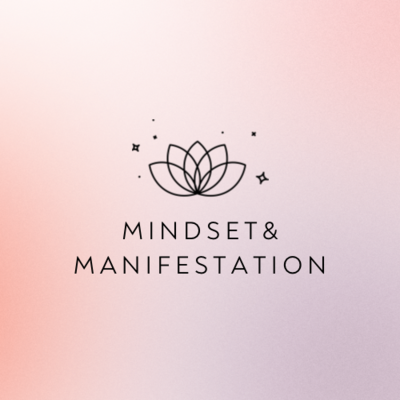 MINDSET &amp; MANIFESTATION