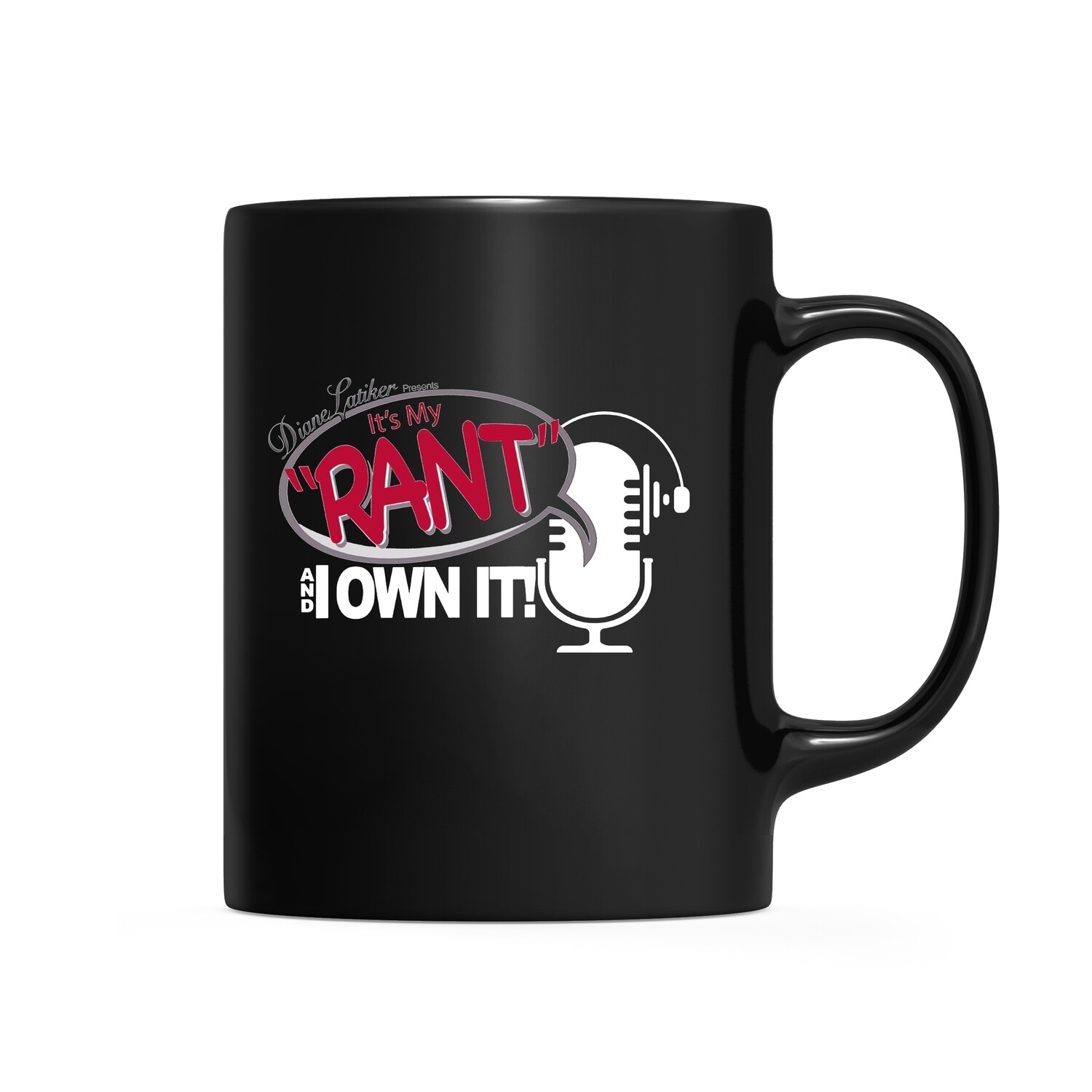 “It’s My “Rant” and I Own It” Mugs