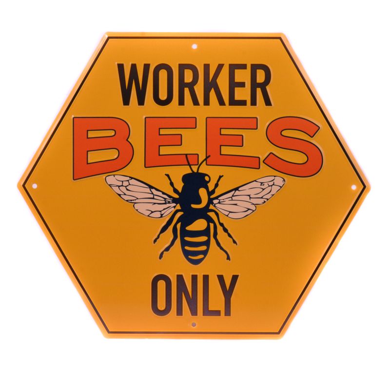 Worker Bees Only Sign
