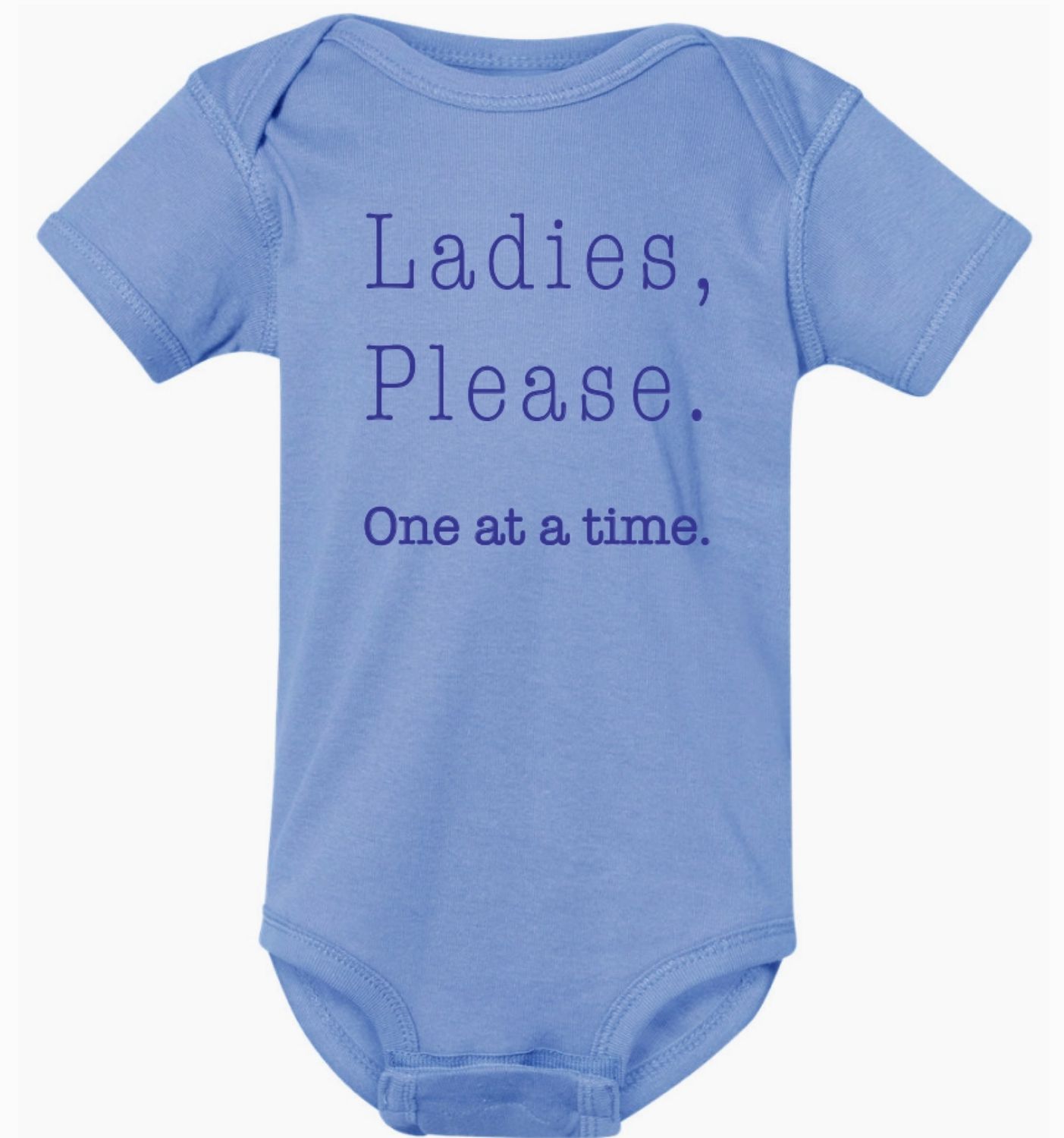 Ladies, Please. One At A Time Printed Baby Onesie