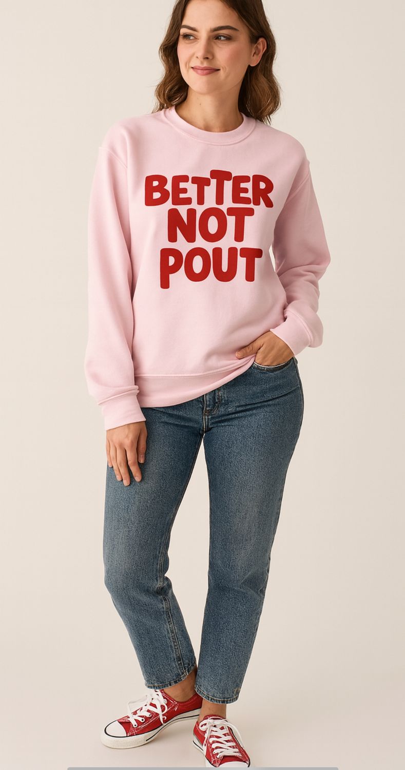 Better Not Pout unisex sweatshirt