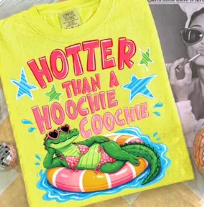 Hotter Than a Hoochie Coochie unisex comfort color
