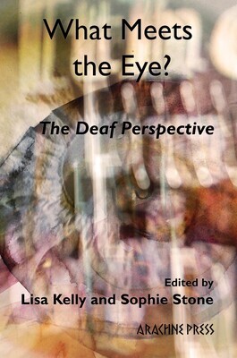What Meets the Eye? The Deaf Perspective