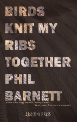 Birds Knit My Ribs Together by Phil Barnett