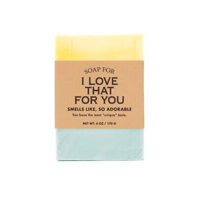 A Soap For I Love That For You
