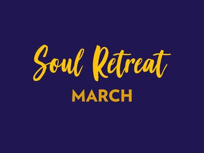 Soul Retreat - 10th to 14th March 2027 Soul Retreat - 10th to 14th March 2027