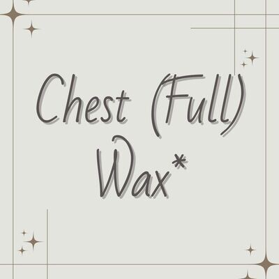 Chest Wax (Full)*