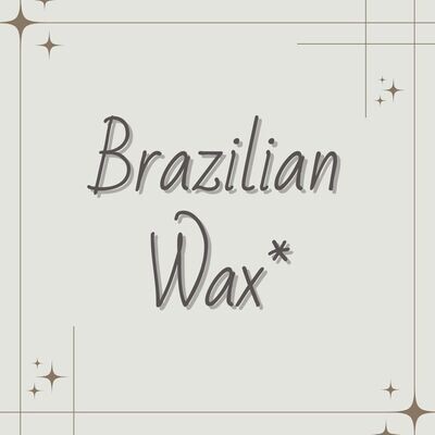 Brazilian Wax*